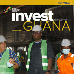 GIPC Invest Ghana Newsletter Vol. 6 2025